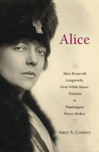 Alice Roosevelt Longworth Stacy A Cordery Alice Roosevelt Longworth Stacy A Cordery
